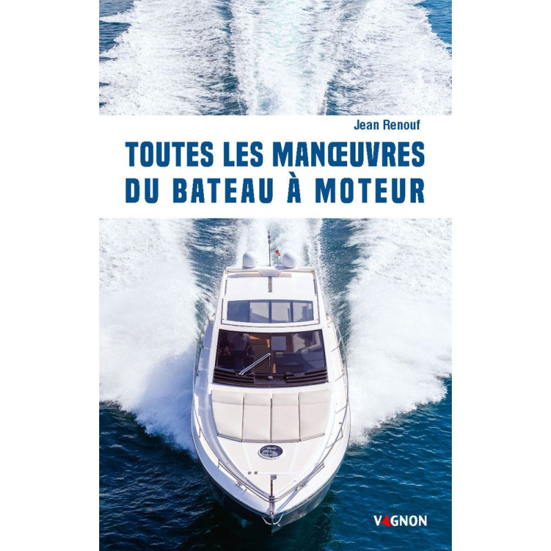 VAGNON Toutes les manoeuvres du bateau moteur